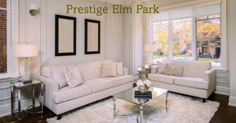 Prestige Elm Park: Your Dream Home Awaits