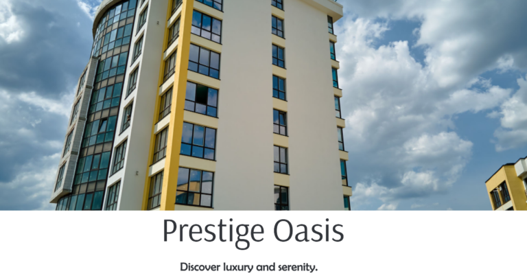 Prestige Oasis: Where Luxury Meets Serenity