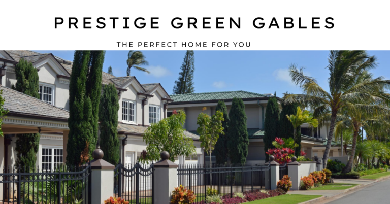 Prestige Green Gables: Your Gateway to Luxurious Living