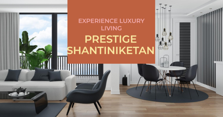 Prestige Shantiniketan: Where Luxury Meets Comfort