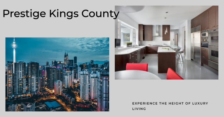 Prestige Kings County: Elevating Lifestyle to Unprecedented Heights