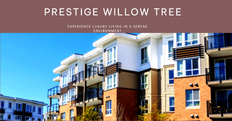 Prestige Willow Tree: Your Dream Home Awaits
