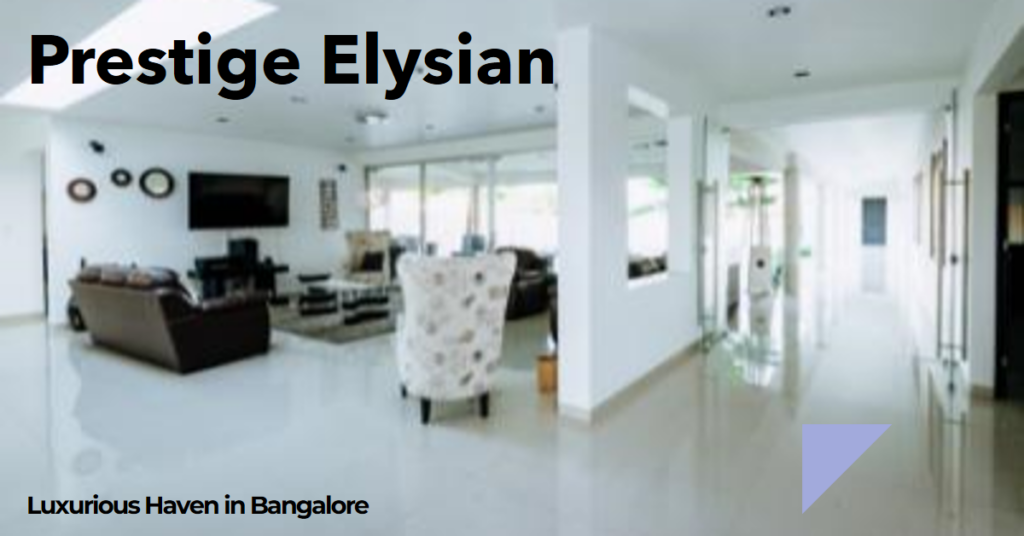 Prestige Elysian: A Luxurious Haven in Bangalore